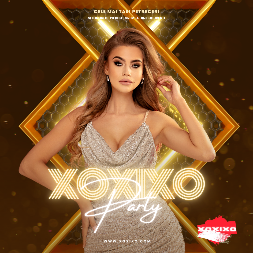 Petrecerea continu non stop cu XOXIXO